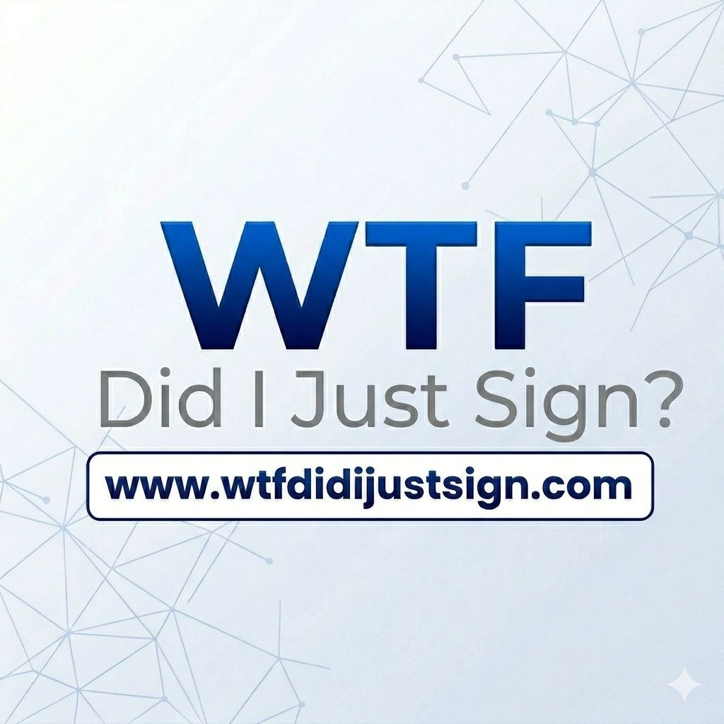 WTF Did I Just Sign?